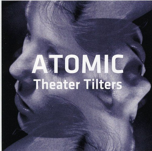 Album cover with a blue-toned collage of a man's face, titled "Atomic Theater Tilters".