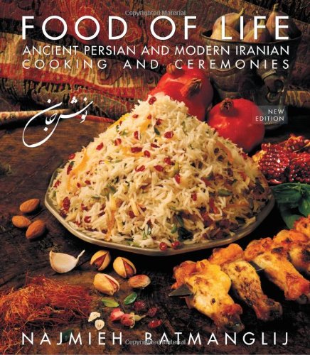 Food of Life: Ancient Persian and Modern Iranian Cooking and Ceremonies (25th Anniversary Edition)