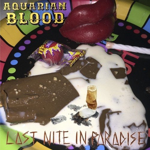 Album cover for Aquarian Blood’s “Last Nite In Paradise” with messy, colorful imagery.