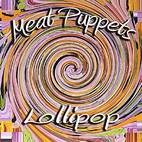 Meat Puppets’ “Lollipop” vinyl album cover with swirling purple, orange, and green design.
