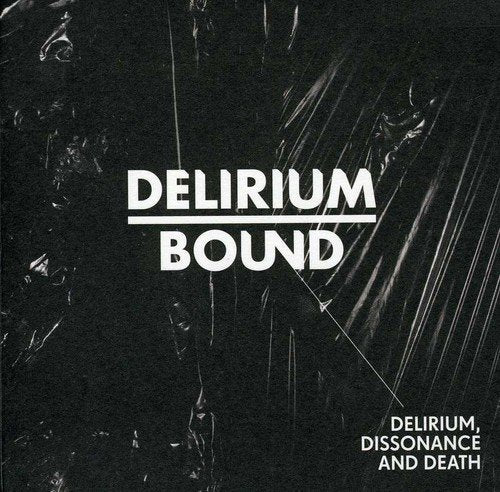 Black album cover with white text "Delirium Bound" and "Delirium, Dissonance and Death".