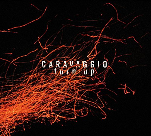 "Album cover with 'CARAVAGGIO turn up' text on black background with orange sparks."