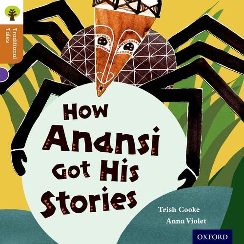 Oxford Reading Tree Traditional Tales: Level 8: How Anansi Got His Stories (Oxford Reading Tree Traditional Tales 2011)