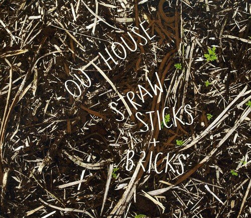 "Outhouse - Straw Sticks and Bricks" CD cover with straw and sticks background.