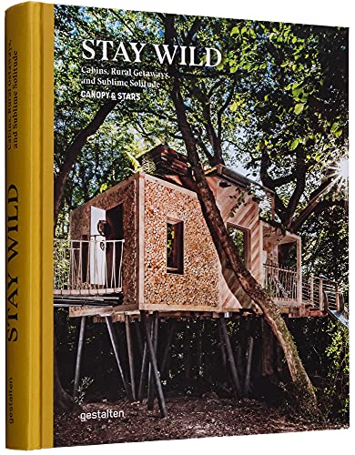 Stay Wild: Cabins, Rural Getaways, and Sublime Solitude