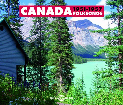 CD cover: Canadian mountain landscape with cabin, text "Canada Folksongs 1951-1957".