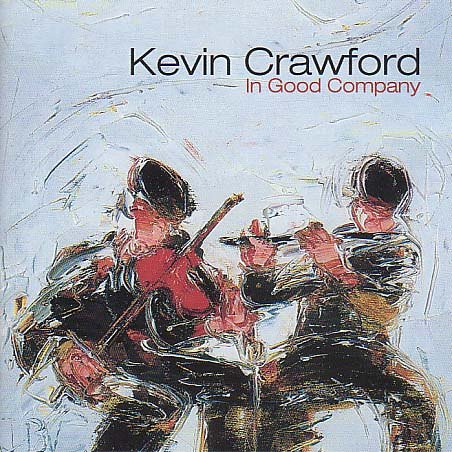 "Album cover with abstract painting of two musicians playing pipes, titled 'Kevin Crawford - In Good Company'."