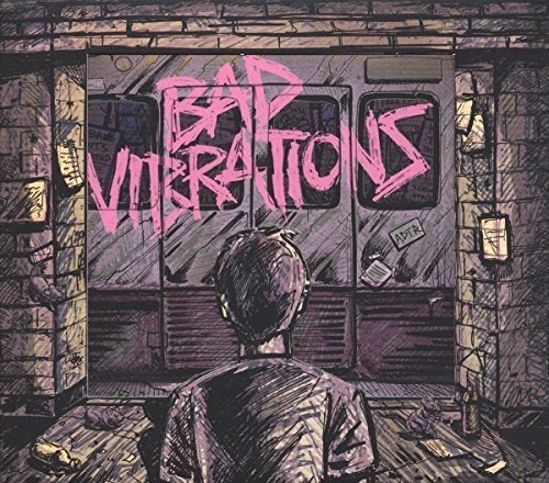 Album cover art: person sitting by a subway door with "Bad Vibrations" graffiti.