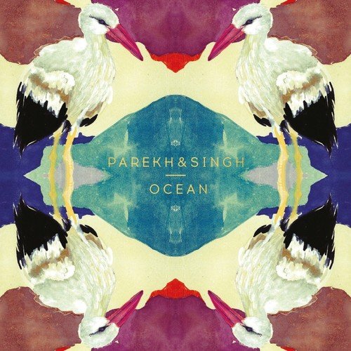 Album cover with mirrored storks and abstract shapes, featuring "Parekh & Singh - Ocean" text.