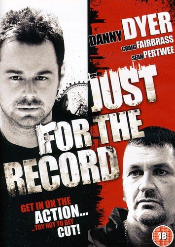DVD cover for "Just For The Record" featuring Danny Dyer and Craig Fairbrass.