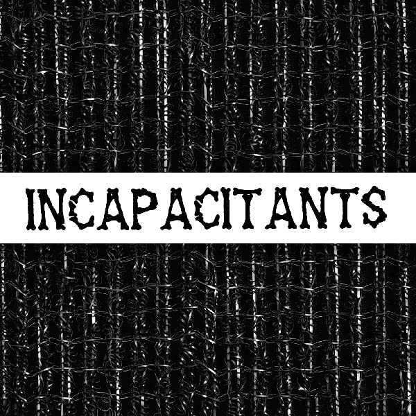 Black and white album cover for "Incapacitants" with wire mesh texture.