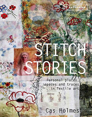Stitch Stories: Personal Places, Spaces and Traces in Textile Art