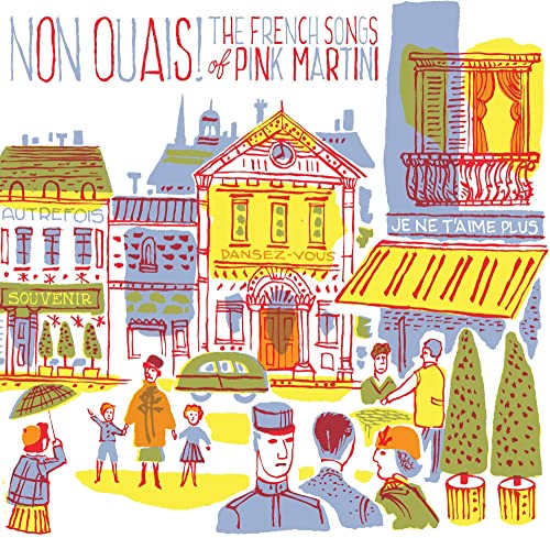 Album cover for Pink Martini’s “Non Ouais” featuring illustrated French town scene.
