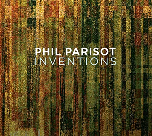 CD cover for Phil Parisot’s “Inventions” with abstract, textured artwork.
