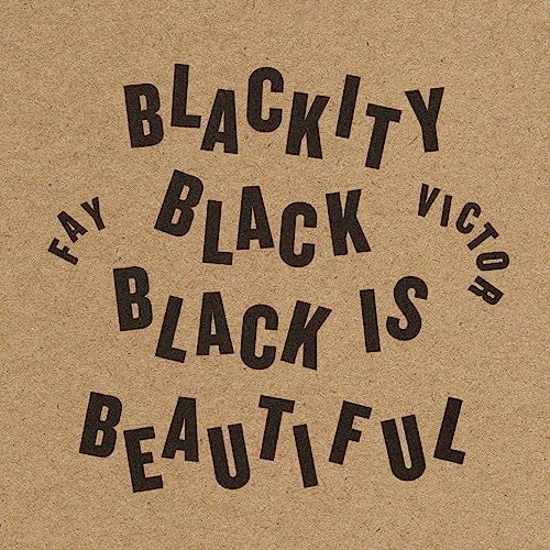 CD cover for Fay Victor’s “Blackity Black Black Is Beautiful” with text.
