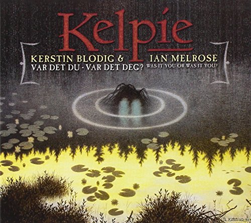 "Album cover with dark, misty lake scene and red title 'Kelpie' and artist names."