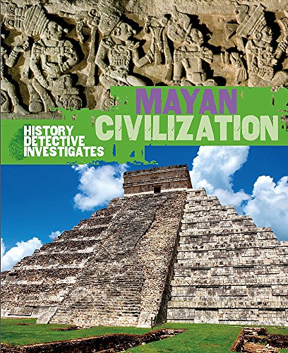 Mayan Civilization (The History Detective Investigates)