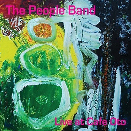 Album cover with abstract green, yellow, and white painting, text "The People Band Live at Cafe Oto".