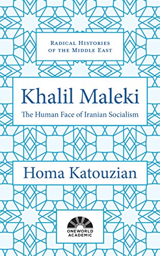 Khalil Maleki: The Human Face of Iranian Socialism (Radical Histories of the Middle East)