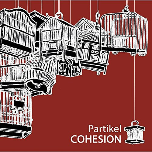 The image is a red album cover with white illustrations of birdcages. For accessibility purposes, a suitable alt text could be: "Red album cover with hanging white birdcage illustrations and 'Partikel COHESION' text."