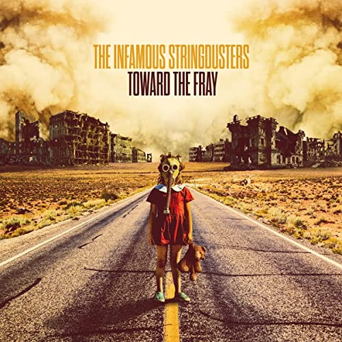 Album cover: The Infamous Stringdusters, "Toward The Fray," with post-apocalyptic imagery.