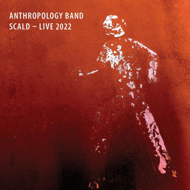 CD cover for Anthropology Bandās āScald - Live 2022ā with a textured, distressed figure.