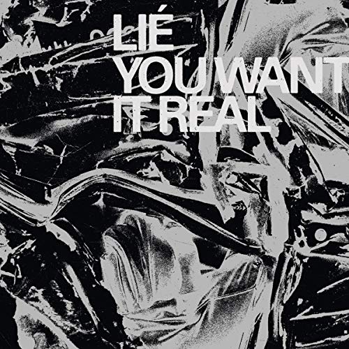 Black and white crumpled paper background with "Lie - You Want It Real" text overlay.
