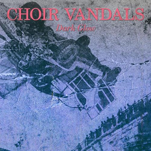 A vinyl album cover with a blue-toned, grungy image and red text "Choir Vandals Dark Glow".
