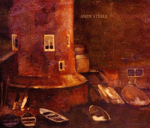 "Album cover for Andy Steele's 'Night Fishing' featuring a dark, moored boat scene."