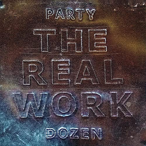 CD cover for “Party Dozen - The Real Work” with textured lettering.