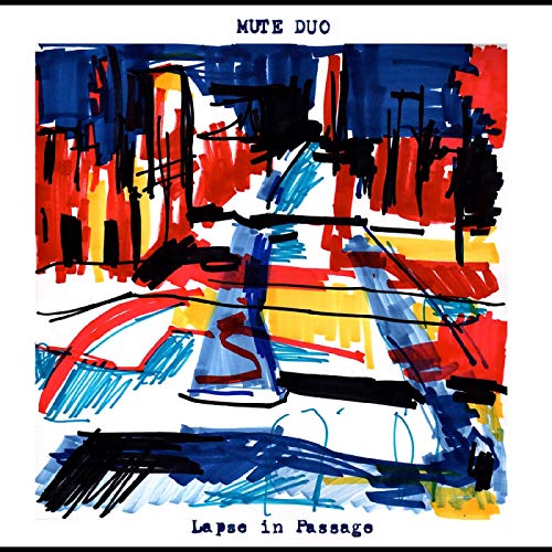 Album cover for Mute Duo’s “Lapse In Passage” with abstract, colorful brushstrokes.