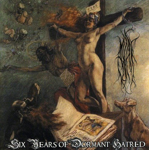 Album cover art: crucified figure with demons, text "Six Years of Dormant Hatred" at bottom.