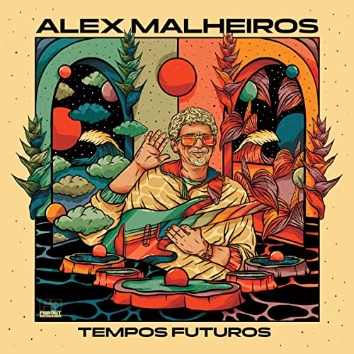 Illustrated album cover featuring Alex Malheiros waving, holding a guitar, against a surreal background.