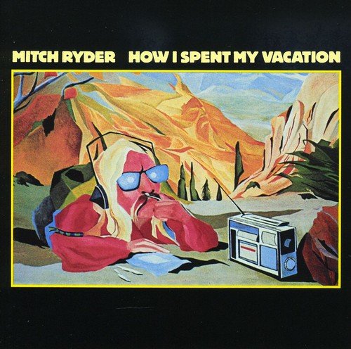 "Album cover art for 'How I Spent My Vacation' by Mitch Ryder on a black background."