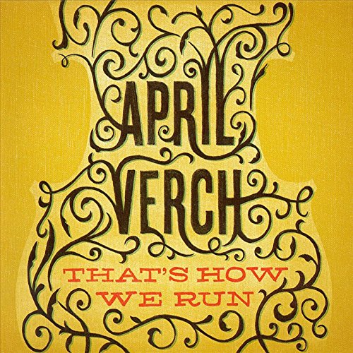 "Album cover with yellow background, black swirls, and text 'April Verch - That's How We Run'."