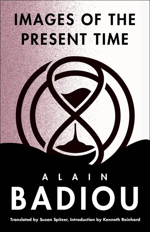 Images of the Present Time: 2001-2004 (The Seminars of Alain Badiou)
