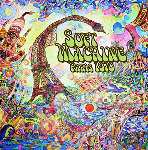 Psychedelic artwork featuring the Eiffel Tower with the text Soft Machine Paris 1970.