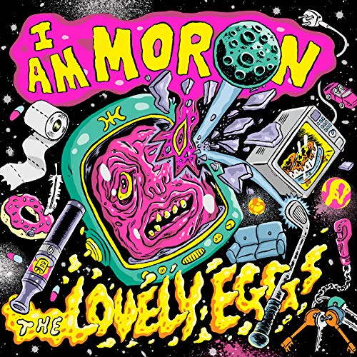 Album cover for Lovely Eggs’ “I Am Moron” featuring surreal, colorful cartoon imagery.