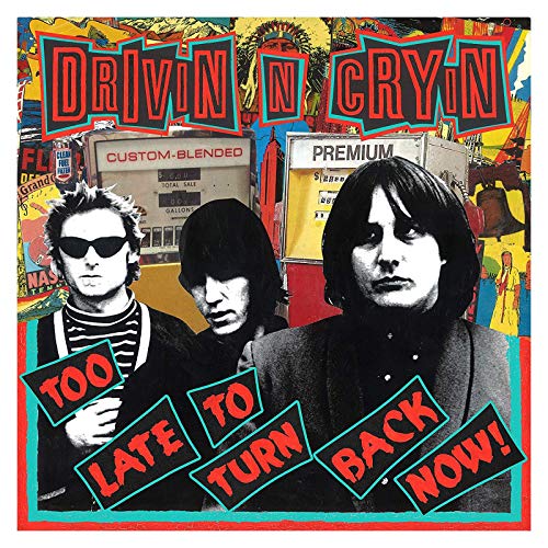 "Album cover featuring three men with 'Drivin N Cryin' and 'Too Late To Turn Back Now' text."