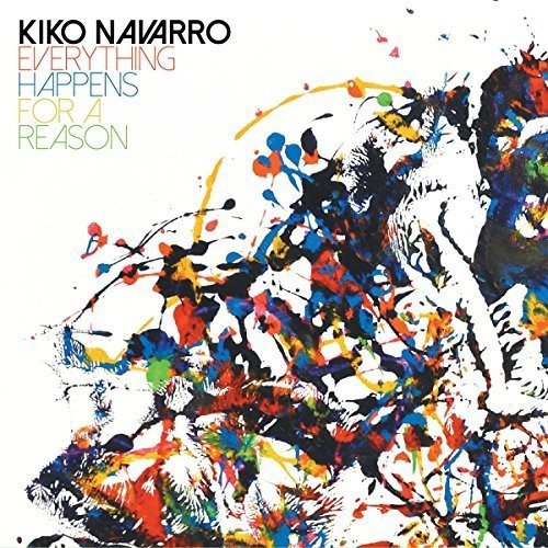 "Album cover with abstract paint splatters and text 'Kiko Navarro Everything Happens For A Reason'."