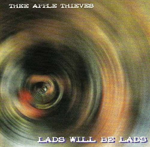 CD cover for Thee Apple Thieves’ “Lads Will Be Lads” with swirling colors.
