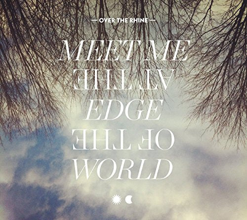 CD cover for "Meet Me At The Edge Of The World" by Over The Rhine.