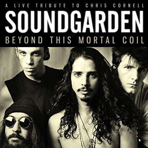 Soundgarden album cover, “Beyond This Mortal Coil,” featuring band members’ portraits.