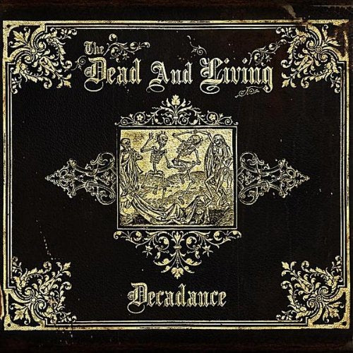 CD cover for “Decadence” by The Dead And Living, ornate gold design.
