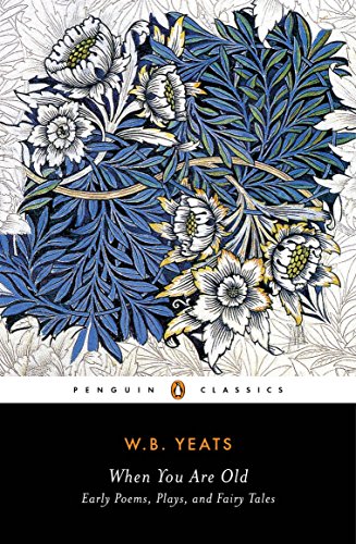 When You Are Old: Early Poems, Plays, and Fairy Tales (Penguin Drop Caps)