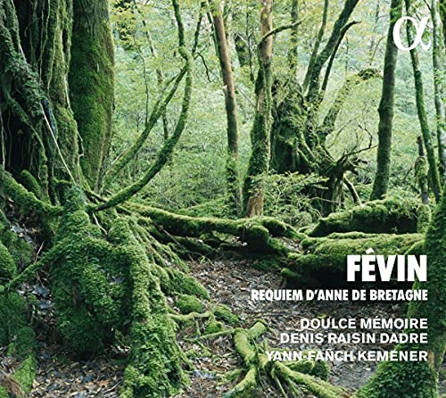 CD cover: Mossy forest scene with text “Févin, Requiem d’Anne de Bretagne.”