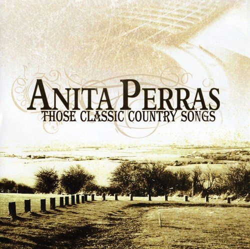 "Album cover with sepia-toned landscape, 'Anita Perras' and 'Those Classic Country Songs' text."