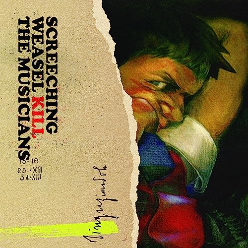 CD cover for Screeching Weaselās āKill The Musiciansā with painted, distressed imagery.