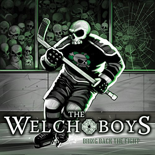"Album cover featuring a skeleton hockey player, with 'The Welch Boys' and 'Bring Back the Fight' text."