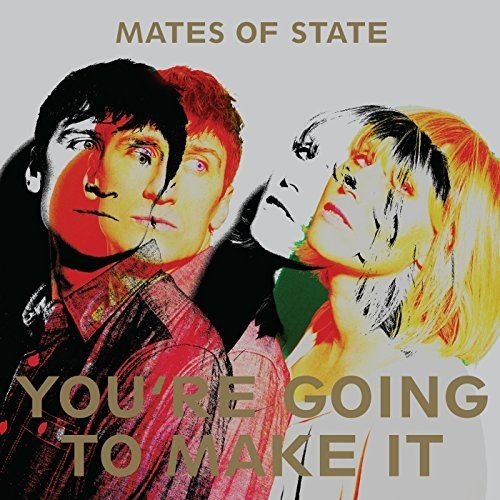 Album cover with three stylized portraits and text "Mates of State - You're Going to Make It".